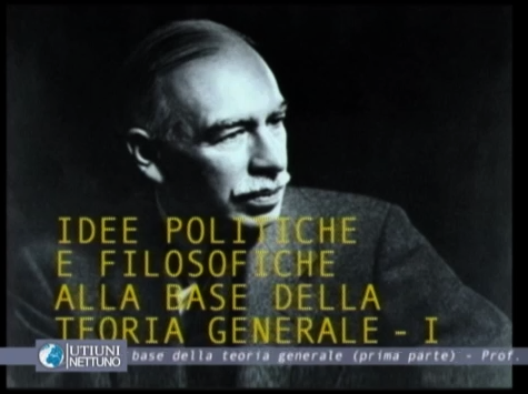 IL POTERE DELLE IDEE Idee politiche e filosofiche  alla base della teoria generale (I Parte)